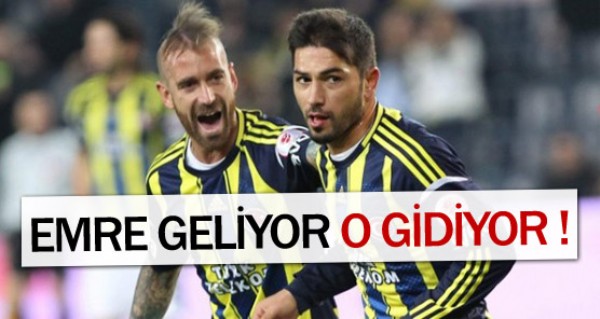 Emre geliyor Meireles gidiyor !